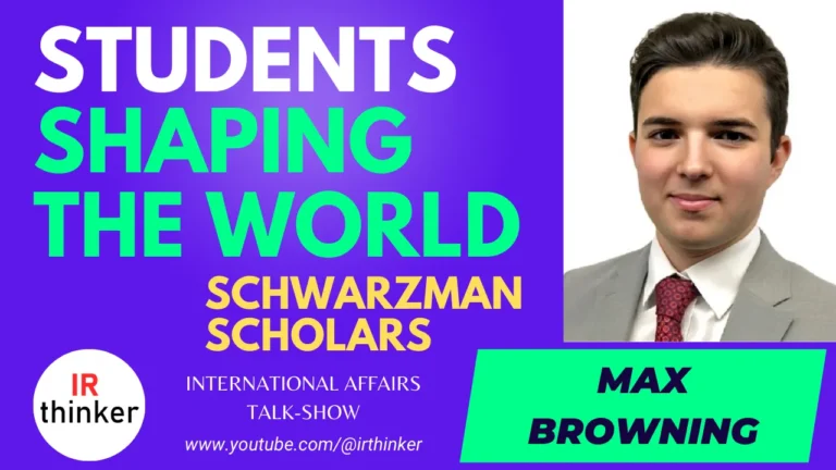 Students Shaping the World (Schwarzman Scholars) – Max Browning | 2023 Ep. 7