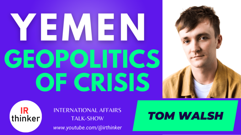 Yemen – Geopolitics of Crisis – Tom Walsh | 2023 Ep. 33