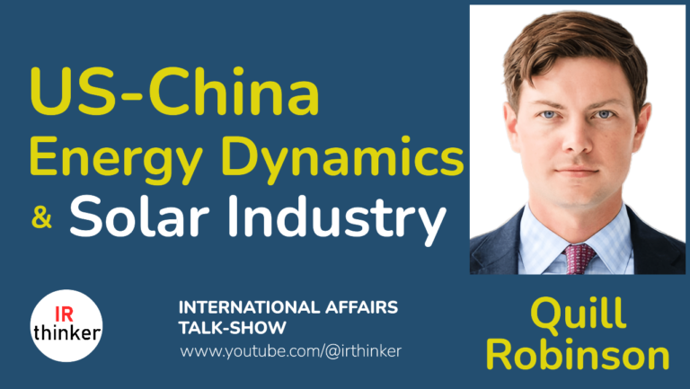 US-China Energy Dynamics & Solar Industry – Quill Robinson | 2024 Ep. 12