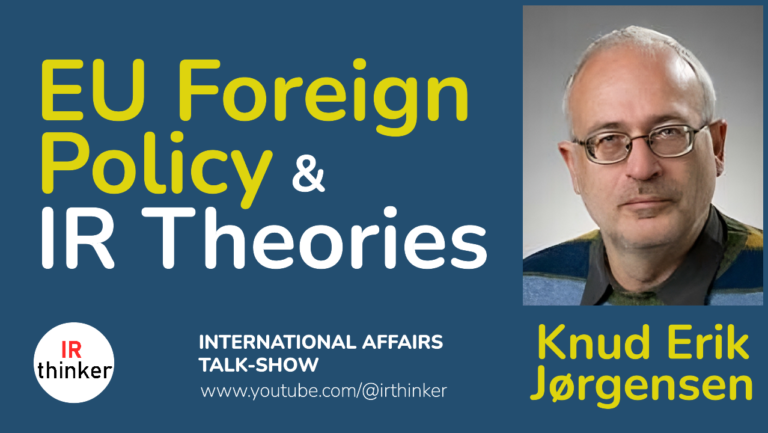 EU Foreign Policy and IR Theories – Knud Erik Jørgensen | 2024 Ep. 16