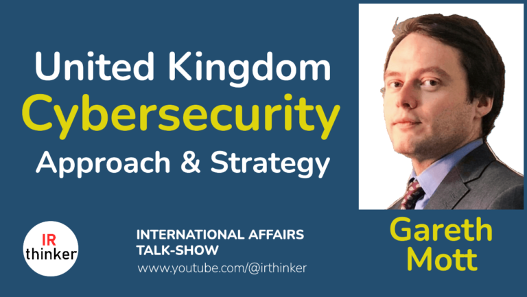 United Kingdom Cybersecurity Approach and Strategy – Gareth Mott | 2024 Ep. 20