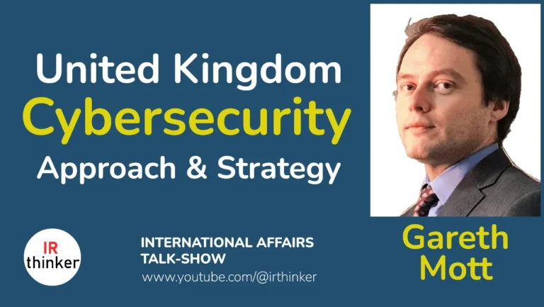United Kingdom Cybersecurity Approach and Strategy – Gareth Mott | 2024 Ep. 20