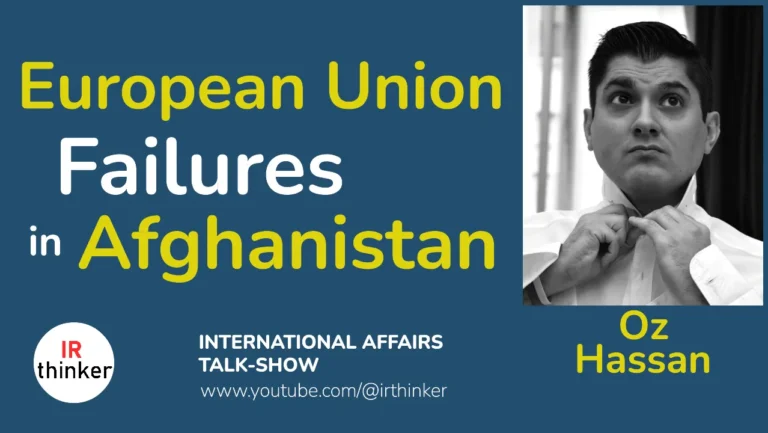 European Union Failures in Afghanistan – Oz Hassan | 2024 Ep. 30